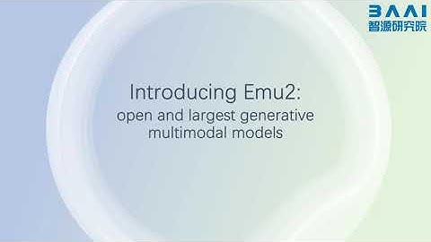 Introducing Emu2: open and largest generative multimodal models from BAAI