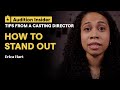 How To Stand Out in Acting Auditions | Casting Director Tips