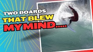 Surf Tips '2 Boards Blew My Mind'  &  How Should a Surfboard Feel?