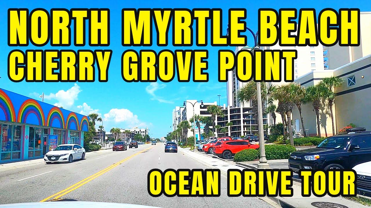 Tour Ocean Drive in North Myrtle Beach to Cherry Grove Point - End of July 2025