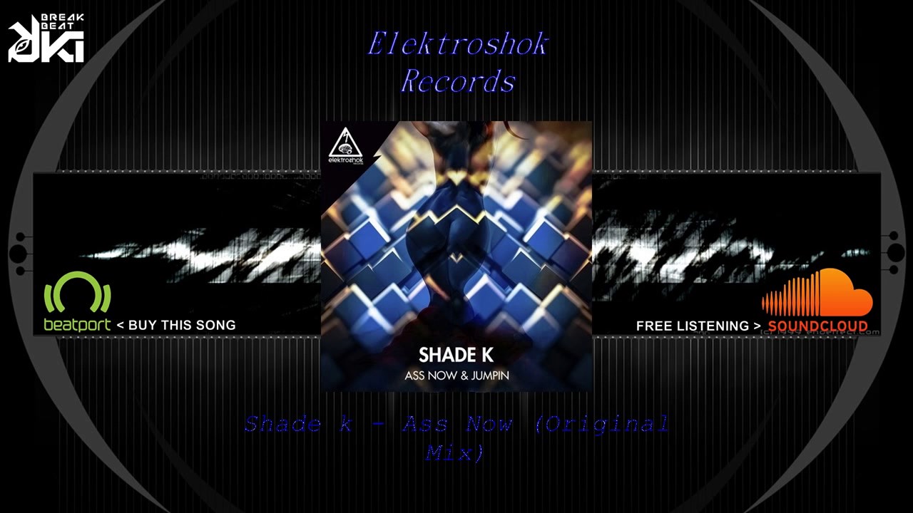 Watch Shade k - Ass Now (Original Mix) Elektroshok Records on YouTube Watch Shade k - Ass Now (Original Mix) Elektroshok Records on YouTube