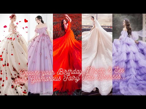 Choose Your Birthday Month x See Your Fairy Tale Dresses | Fantasy Collection |