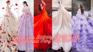 Choose your Birthday Month & See your Fairy Tale Dresses👗 | Fantasy Collection |