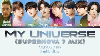 COLDPLAY X BTS - My Universe (SUPERNOVA 7 MIX) (ColorCodedLyrics Han|Rom|Eng)