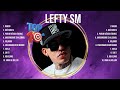 Lefty Sm 2024 MIX - Top 10 Latino Music Songs - Big Hits - Full Album