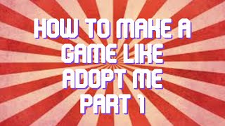 How To Make A Game Like Adopt Me | Part 1 | Roblox Studio Tutorial