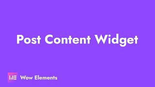 How to Use the Post Content Widget in Elementor | Wow Elements Tutorial