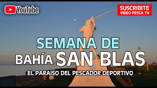 Especiales de Video Pesca: "Semana de Bahía San Blas"