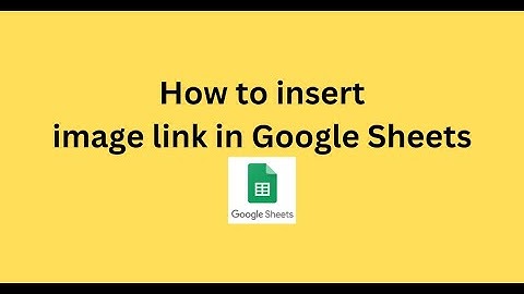 How to insert image link in Google Sheets
