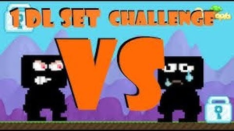 -Growtopia Set Challenge 1DL VS  1 DL Ft: VELEG1-
