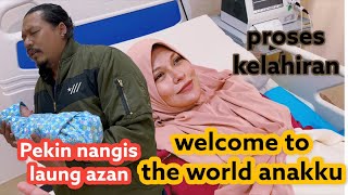 Proses kelahiran baby kami!! Pekin menangis azankan baby!