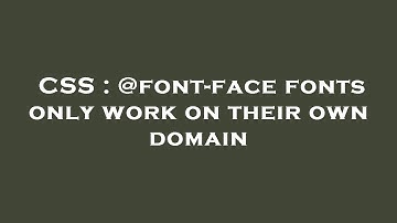 CSS : @font-face fonts only work on their own domain