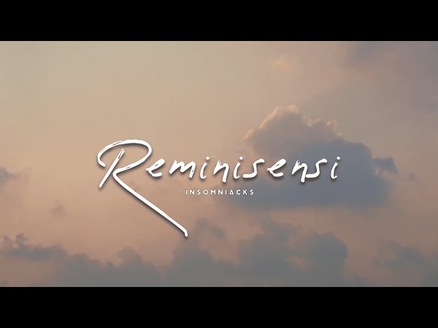 Insomniacks - Reminisensi (Lirik / Lyrics) class=