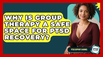 Why Is Group Therapy A Safe Space For PTSD Recovery? - PTSD Support Channel