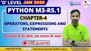 O Level Python Programming (M3-R5.1) | Chapter 4: Operators, Expressions & Statements | GyanXp