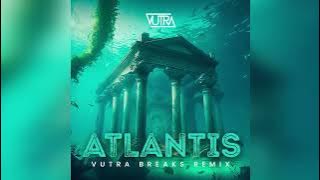 Atlantis (Vutra Breaks Remix)