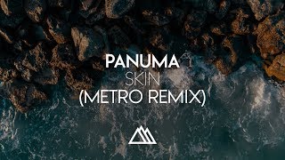 Panuma - Skin (Metro Remix)