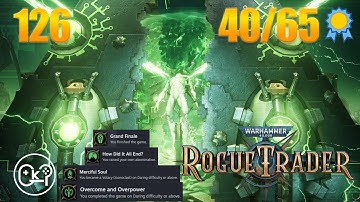 The End | Warhammer 40K: Rogue Trader | Episode 126 [Unfair][100% Playthrough]