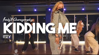 Kidding Me - ITZY / Funky Y Choreography /Urban Play Dance Academy