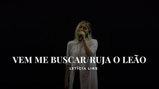 Video thumbnail of "Letícia Lins - Vem Me Buscar / Ruja o Leão (Ao Vivo)"