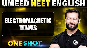 ELECTROMAGNETIC WAVES  in 1 Shot | Physics | Complete NEET Revision