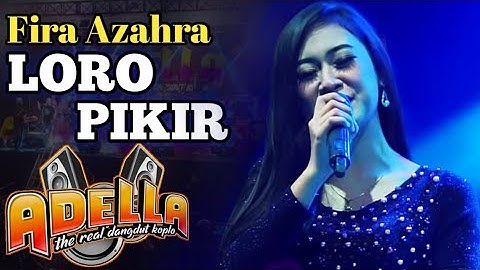 Loro pikir - Fira Azahra Ratu pkk || Om Adella Terbaru 2020