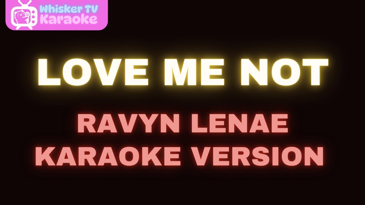 Love Me Not - Ravyn Lenae (Karaoke Version) Love Me Not - Ravyn Lenae (Karaoke Version)