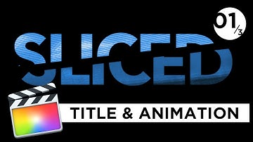 1 of 3: SLICED TEXT EFFECT in Final Cut Pro X [Animation & Compositing with Built-In Plugins]