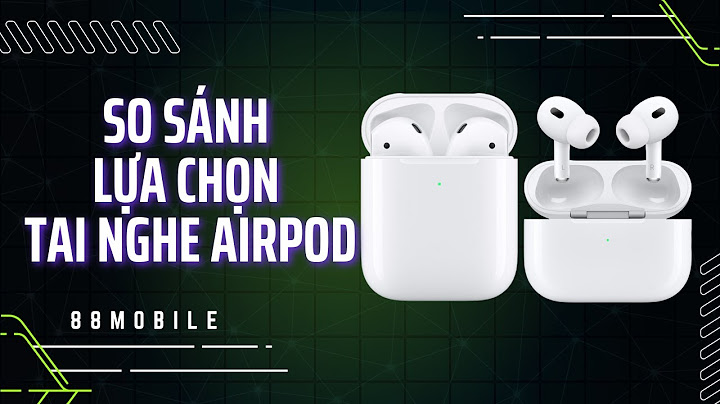 So sánh airpods và airpods 2