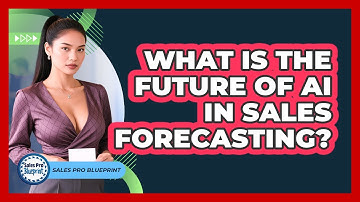 What Is The Future Of AI In Sales Forecasting? - Sales Pro Blueprint