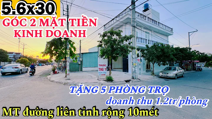 Căn Góc 2 Mặt Tiền Kinh Doanh 5.6x30 || MT đường liên tỉnh rộng 10m. Mua nhà tặng luôn 5 Phòng Trọ.