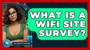 What Is A WiFi Site Survey? - Your Computer Companion