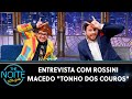 Entrevista com Rossini Macedo "Tonho dos Couros" | The Noite (31/08/20)