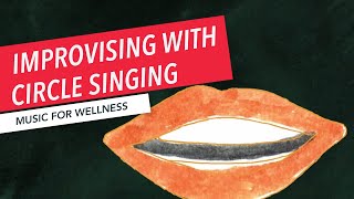 Improvising with a Circle Singing Exercise | Music Therapy | Music for Wellness 8/30