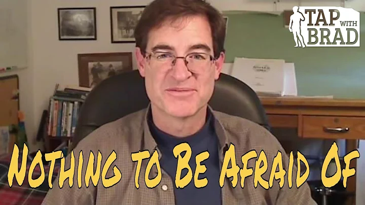 Nothing to Be Afraid Of - Tapping with Brad Yates