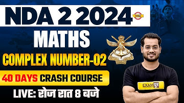 NDA 2 2024 || MATHS || COMPLEX NUMBER -02 || 40 DAYS CRASH COURSE || BY VIVEK RAI SIR