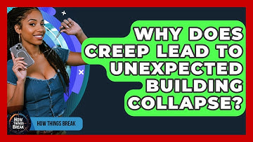 Why Does Creep Lead To Unexpected Building Collapse? - How Things Break