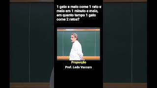 PROBLEMA DO GATO E MEIO QUE COME 1 RATO E MEIO #ledovaccaro #proporção