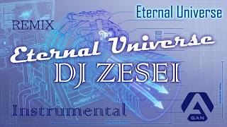 Eternal Universe  Dj Zesei Remix
