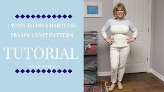 Tutorial: 3 Ways to do a dartless FBA in a Knit Pattern