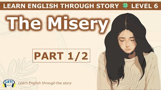 Learn English through story 🍀 level 6 🍀 The Misery (Part 1/2)