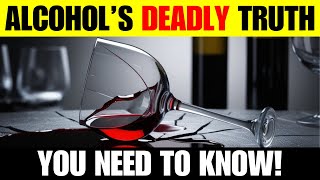 Alcohol Uncovered: The Terrifying Truth You Must Know!