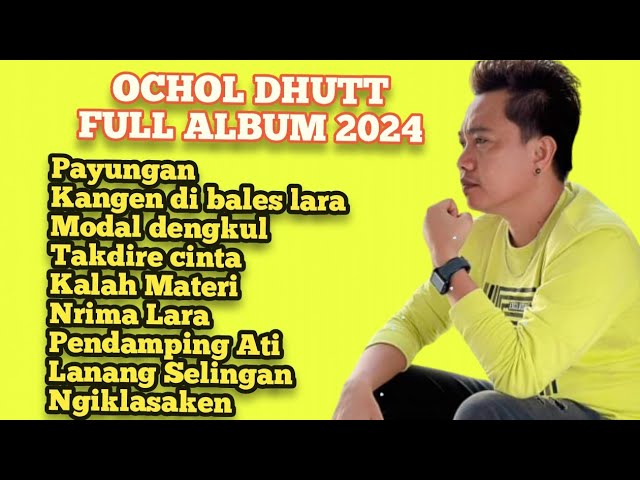 OCHOL DHUTT FULL ALBUM LAGU CINTA TER...VIRAL VIRAL 2024 class=