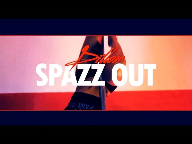 Dillon - Spazz Out (Official Un-cut Video)