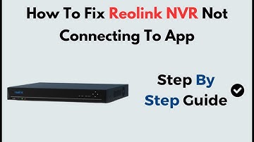 How to Fix Reolink NVR Not Connecting to App | Mobile Sync, Network & Device Troubleshooting