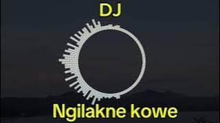 DJ Ngilakne Kowe