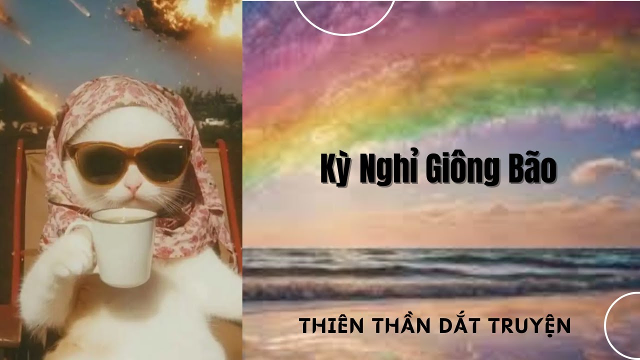 Truyện Audio || Kỳ Nghỉ Giông Bão || Thiên Thần Dắt Truyện
