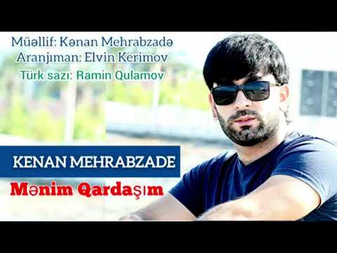 Kenan Mehrabzade - Menim Qardasim ( Official Audio )