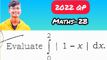 24) Evaluate  integrate |1 - x| dx from 0 to 2 || Maths 2B || #2022questionpapermaths2b