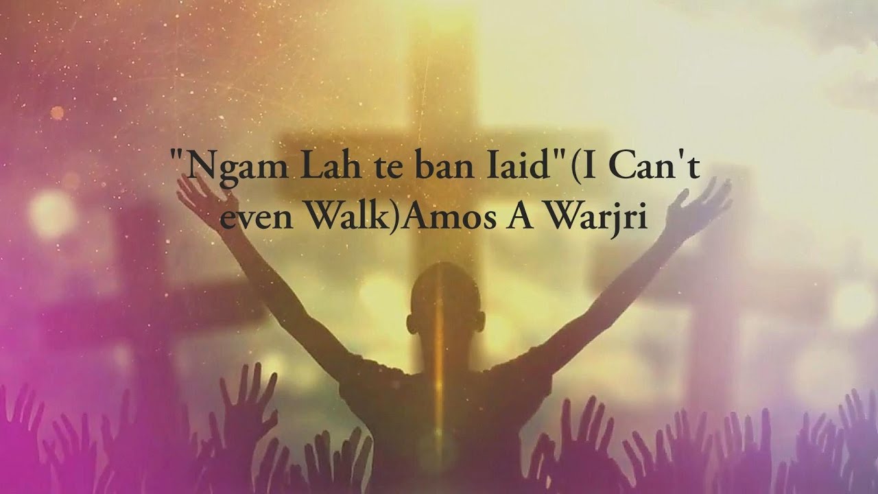 Amos A Warjri Ngam Lah Te ban IaidI Cant Even Walk Official Audio